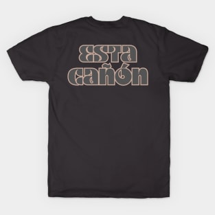 Esta Cañon T-Shirt